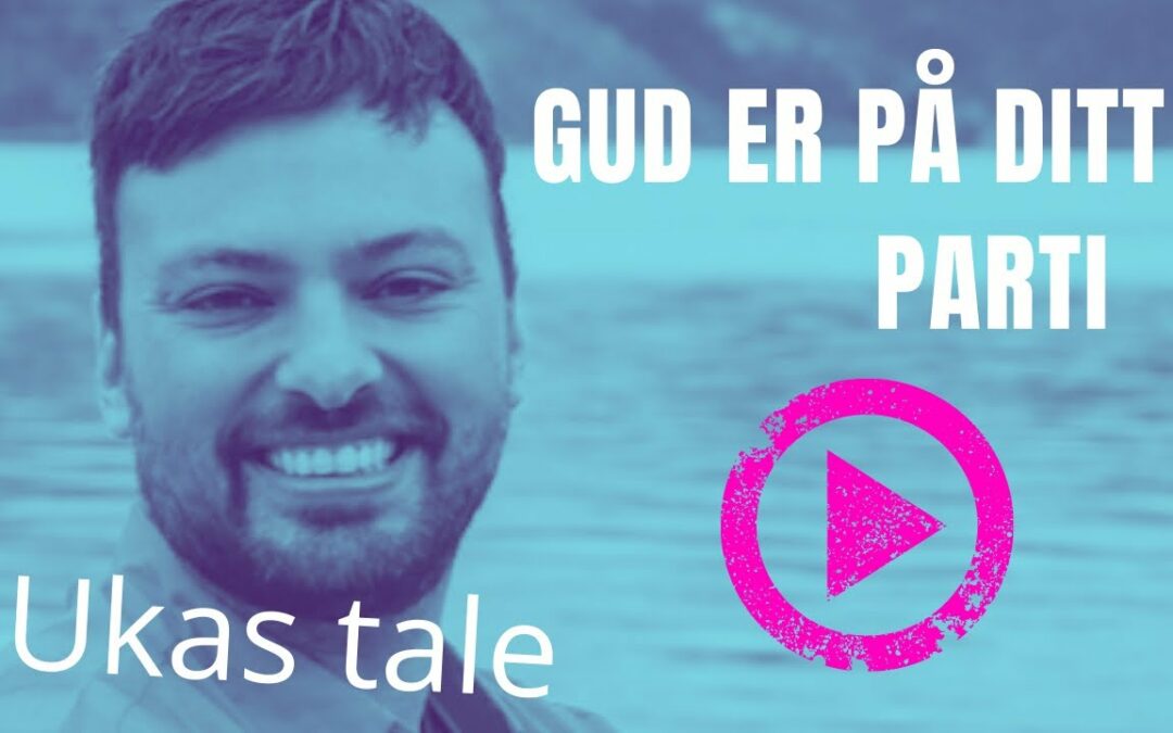 Gud er på ditt party Ukas tale 20.3