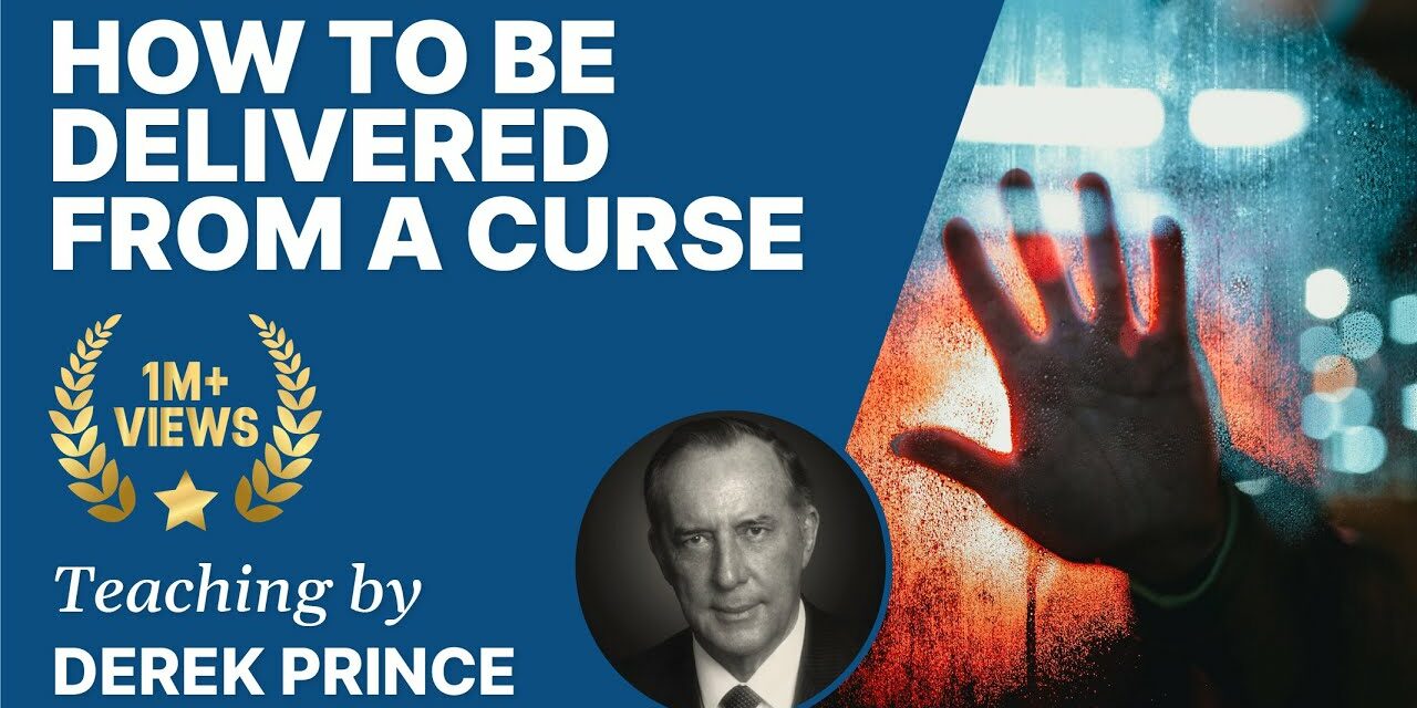 Breaking Generational Curses – Derek Prince