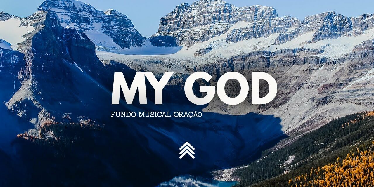My God | Spontaneous Instrumental Worship – Fundo Musical para Oração – Pad + Piano