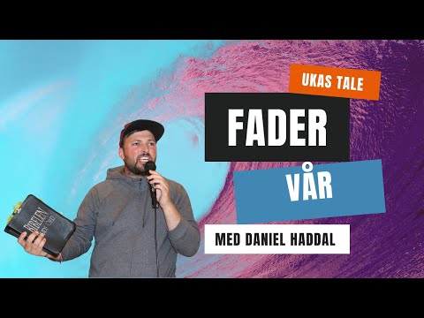 Fader vår – #Daniel Haddal Ukas tale