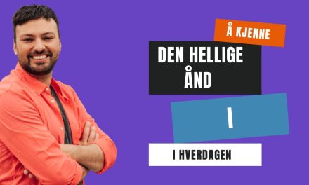 Å kjenne Den Hellige Ånd. Ukas tale – Daniel Haddal