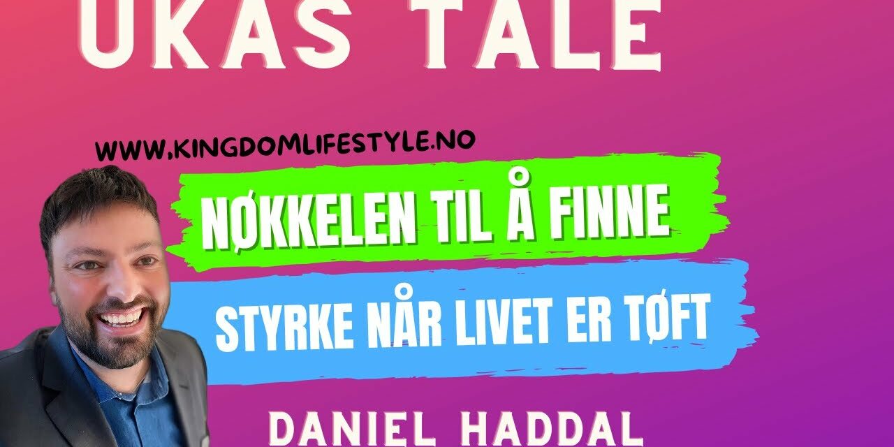 Nøkkelen til å finne styrke – ukas tale