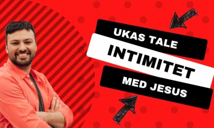 Intimitet med Jesus – Ukas tale