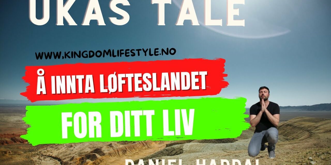 Å innta løfteslandet for ditt liv- ukas tale