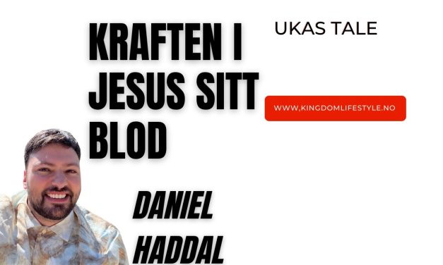 Kraften i Jesus sitt blod -Ukas tale #DanielHaddal