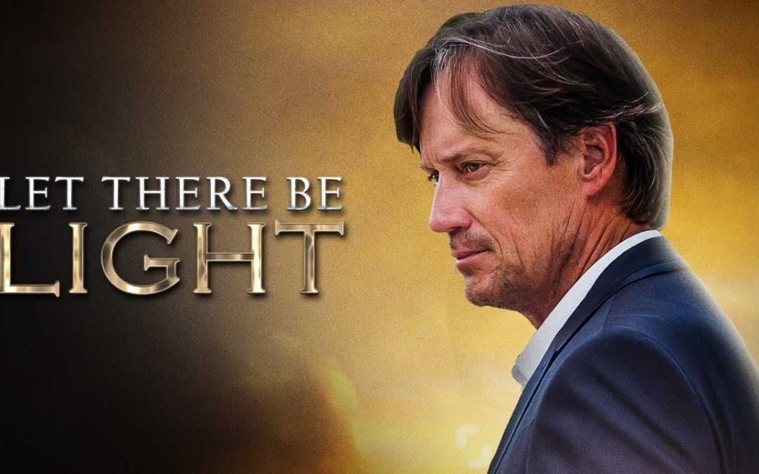 Let There Be Light | Full Movie | Kevin Sorbo | Sam Sorbo