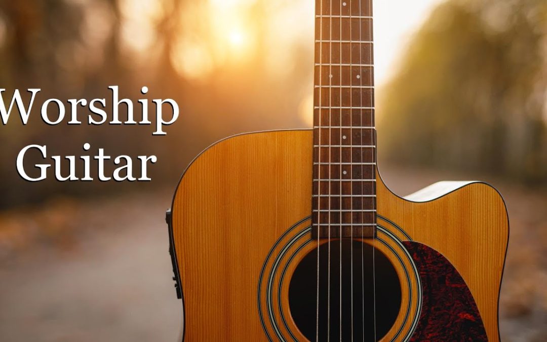 The Best Contemporary Worship Songs Played on Acoustic Guitar!