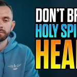 7 Things That Break The Holy Spirit’s Heart