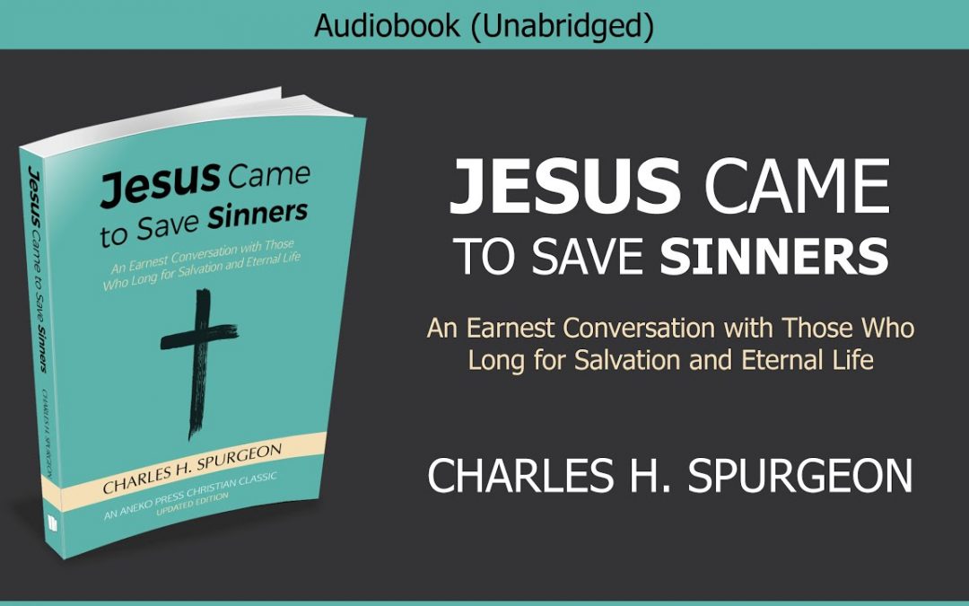 Jesus Came to Save Sinners | Charles Spurgeon | Free Christian Audiobook
