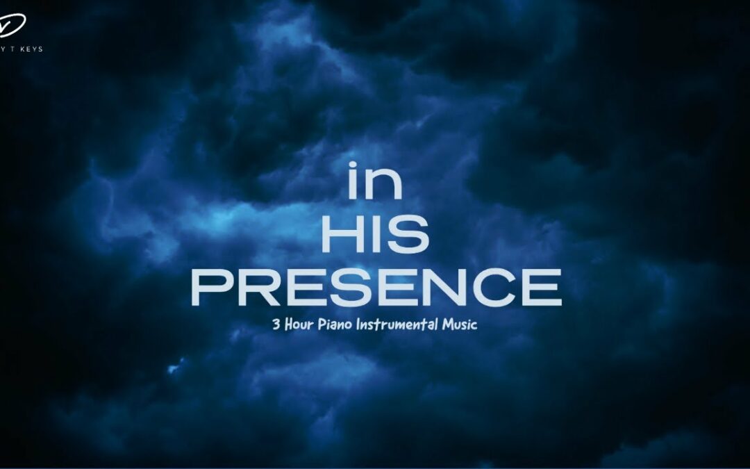 In His Presence: 3 Hour Instrumental Music for Meditation & Prayer
